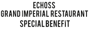 ECHOSS GRAND IMPERIAL RESTAURANT SPECIAL BENEFIT